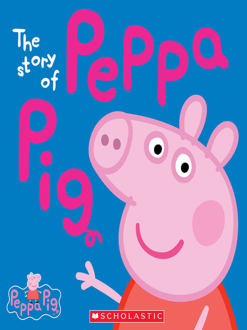 Title details for The Story of Peppa Pig by Scholastic - Wait list